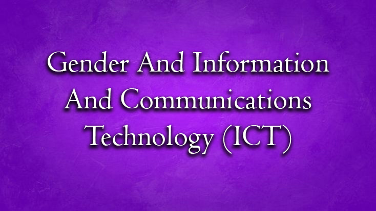 Gender and Information and Communications Technology (ICT)